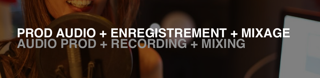 Prod audio + enregistrement + mixage